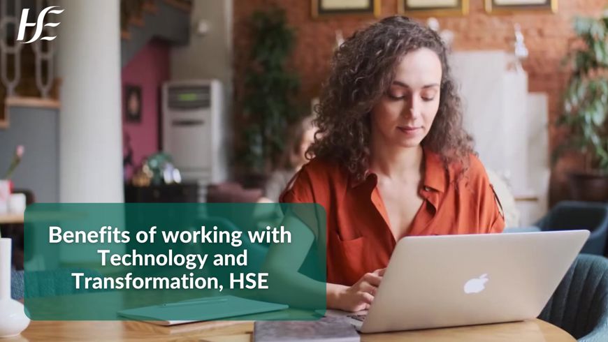 Benefits Of Working With Technology & Transformation, HSE